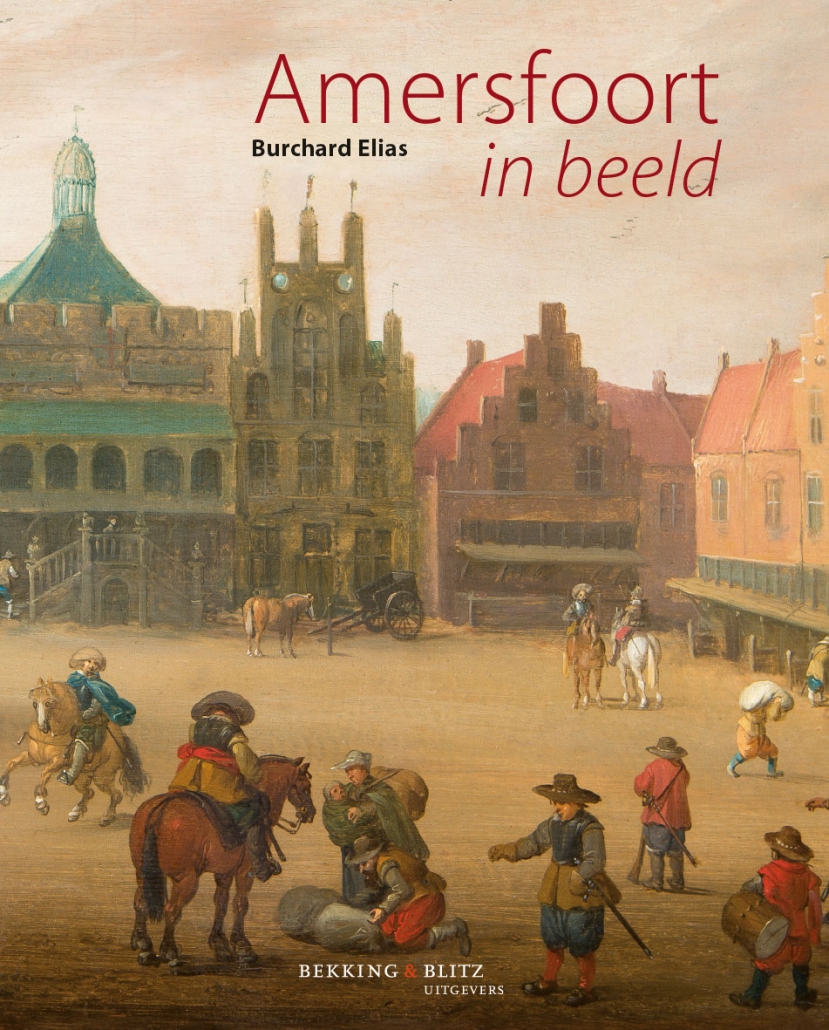 Amersfoort in Bildern, Sechs Jahrhunderte Stadtlandschaften, Burchard Elias